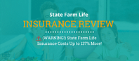 State Farm Life Insurance Review - Warning, State Farm Costs a Lot More