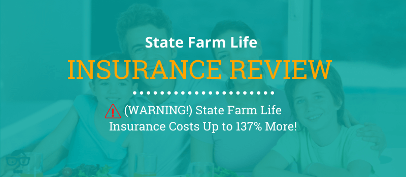 State Farm Life Insurance Review - Warning, State Farm Costs a Lot More