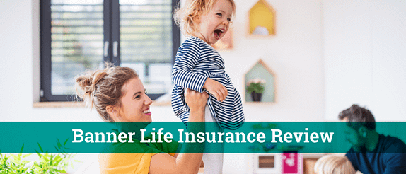couple with young child being held in the air by her mother with the words in white saying banner life insurance reviews